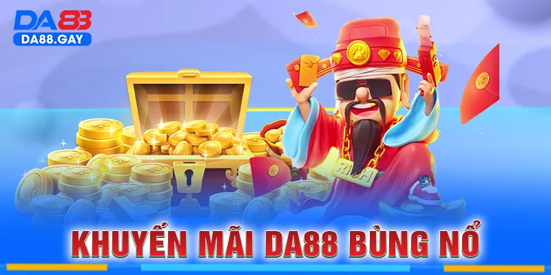 Khuyến mãi DA88 bùng nổ