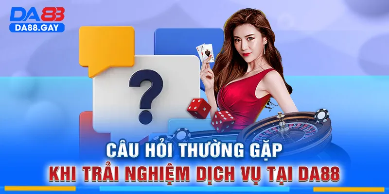 Những thắc mắc thường gặp về DA88
